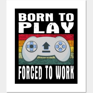 Born To Play Video Games Forced To Work Vintage Posters and Art